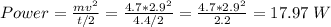 Power= \frac{mv^2}{t/2} = \frac{4.7*2.9^2}{4.4/2} = \frac{4.7*2.9^2}{2.2} = 17.97 \ W