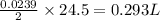 \frac{0.0239}{2}\times 24.5=0.293L