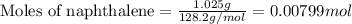 \text{Moles of naphthalene}=\frac{1.025g}{128.2g/mol}=0.00799mol