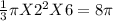 \frac{1}{3}\pi X 2^2 X 6 =8 \pi