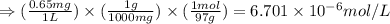 \Rightarrow (\frac{0.65mg}{1L})\times (\frac{1g}{1000mg})\times (\frac{1mol}{97g})=6.701\times 10^{-6}mol/L