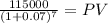 \frac{115000}{(1 + 0.07)^{7} } = PV