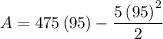 A=475\left(95\right)-\dfrac{5\left(95\right)^{2}}{2}
