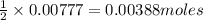 \frac{1}{2}\times 0.00777=0.00388moles