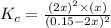 K_c=\frac{(2x)^2\times (x)}{(0.15-2x)^2}
