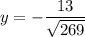 \displaystyle y= -\frac{13}{\sqrt{269}}