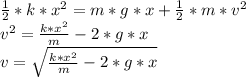 \frac{1}{2}*k*x^{2}=m*g*x +\frac{1}{2} *m*v^{2}  \\v^{2} = \frac{k*x^{2} }{m}-2*g*x\\ v=\sqrt{\frac{k*x^{2} }{m}-2*g*x}