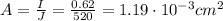 A=\frac{I}{J}=\frac{0.62}{520}=1.19\cdot 10^{-3} cm^2
