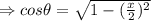 \Rightarrow cos \theta = \sqrt{1-(\frac x2)^2