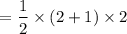 $=\frac{1}{2}\times (2+1)\times 2