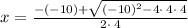 x=\frac{-\left(-10\right)+\sqrt{\left(-10\right)^2-4\cdot \:4\cdot \:4}}{2\cdot \:4}