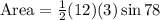 \text {Area}=\frac{1}{2}(12)(3) \sin 78