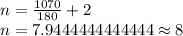 n=\frac {1070}{180}+2\\n=7.9444444444444\approx 8
