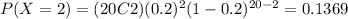 P(X=2)=(20C2)(0.2)^2 (1-0.2)^{20-2}=0.1369