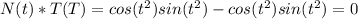 N(t)*T(T) = cos(t^2) sin(t^2 ) - cos(t^2) sin(t^2 ) = 0