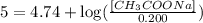 5=4.74+\log(\frac{[CH_3COONa]}{0.200})