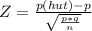 Z=\frac{p(hut)-p}{\sqrt{\frac{p*q}{n} } }