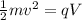 \frac{1}{2}mv^2=qV