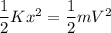 \dfrac{1}{2}Kx^2=\dfrac{1}{2}mV^2