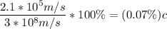 \dfrac{2.1*10^5m/s}{3*10^8m/s} *100\% = (0.07\%)c