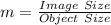 m=\frac{Image \ Size}{Object \ Size}