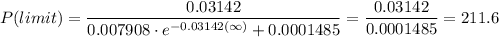 \displaystyle P(limit) =\frac{0.03142}{0.007908\cdot e^{-0.03142(\infty)}+0.0001485}=\frac{0.03142}{0.0001485}=211.6