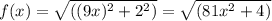 f(x) = \sqrt{((9x)^2 + 2^2)} = \sqrt{(81x^2+4)}