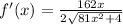 f'(x) = \frac{162x}{2\sqrt{81x^2+4}}
