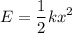 \displaystyle E=\frac{1}{2}kx^2
