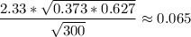 \dfrac{2.33*\sqrt{0.373*0.627}}{\sqrt{300}}\approx 0.065