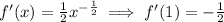 f'(x)=\frac{1}{2}x^{-\frac{1}{2}}\implies f'(1)=-\frac{1}{2}