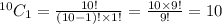 ^{10} C_{1} =\frac{10!}{(10-1)!\times1!} =\frac{10\times9!}{9!} =10