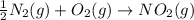 \frac{1}{2}N_2(g)+O_2(g)\rightarrow NO_2(g)