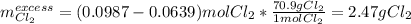 m_{Cl_2}^{excess}=(0.0987-0.0639)molCl_2*\frac{70.9gCl_2}{1molCl_2}=2.47gCl_2