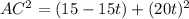 AC^{2} = (15 - 15 t) + ( 20 t)^{2}