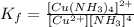 K_f } = \frac{[Cu(NH_3)_4]^{2+}}{[Cu^{2+}][NH_3]^4}