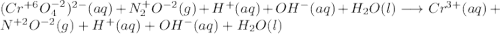 (Cr^{+6}O^{-2}_4)^{2-} (aq) + N^+_2O^{-2}(g)+ H^+(aq) + OH^-(aq) + H_2O(l) \longrightarrow Cr^{3+}(aq) + N^{+2}O^{-2}(g) + H^+(aq) + OH^-(aq) + H_2O(l)