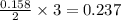 \frac{0.158}{2}\times 3=0.237