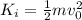 K_i = \frac{1}{2} mv^2_0