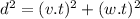 d^2=(v.t)^2+(w.t)^2