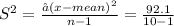 S^{2} = \frac{∑(x-mean)^2}{n-1}= \frac{92.1}{10-1}