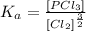 K_a=\frac{[PCl_3]}{[Cl_2]^{\frac{3}{2}}}