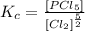 K_c=\frac{[PCl_5]}{[Cl_2]^\frac{5}{2}}