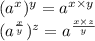 (a^{x})^{y}=a^{x\times y}\\(a^{\frac {x}{y}})^{z}=a^{\frac{x\times z}{y}