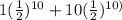 1  (\frac{1}{2}) ^{10}+ 10(\frac{1}{2}) ^{10)