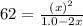 62=\frac{(x)^2}{1.0-2x}