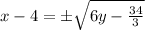 x - 4 = \pm \sqrt{6y - \frac{34}{3}}