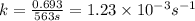 k=\frac{0.693}{563s}=1.23\times 10^{-3}s^{-1}
