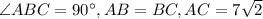 \angle ABC=90^{\circ},AB=BC, AC=7\sqrt{2}