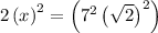 2\left ( x \right )^{2}=\left (7^2\left(\sqrt{2}\right)^2 \right )